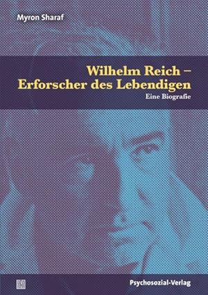 Bild des Verkufers fr Wilhelm Reich - Erforscher des Lebendigen : Eine Biografie zum Verkauf von AHA-BUCH GmbH