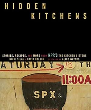 Seller image for Hidden Kitchens: Stories, Recipes, and More from NPRs The Kitchen Sisters for sale by Reliant Bookstore