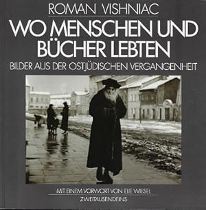 Wo Menschen und Bücher lebten : Bilder aus der ostjüdischen Vergangenheit. Roman Vishniac. Hrsg. ...