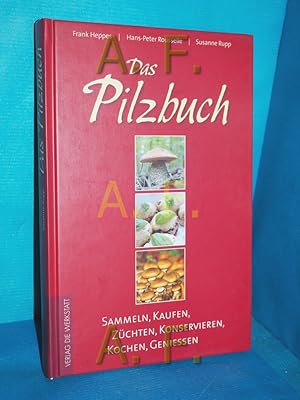 Image du vendeur pour Das Pilzbuch : Sammeln, Kaufen, Zchten, Konservieren, Kochen, Genieen mis en vente par Antiquarische Fundgrube e.U.