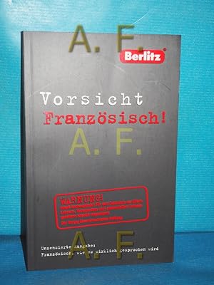 Bild des Verkufers fr Berlitz, Vorsicht Franzsisch! : unzensierte Ausgabe: Franzsisch, wie es wirklich gesprochen wird [Orig.-Text:. Lektorat und bers.: Marion Netzlaff. Hrsg. von der Berlitz-Red.] zum Verkauf von Antiquarische Fundgrube e.U.