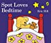 Bild des Verkufers fr Spot Loves Bedtime [No Binding ] zum Verkauf von booksXpress