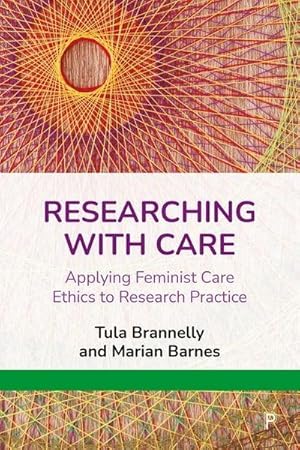 Bild des Verkufers fr Researching with Care : Applying Feminist Care Ethics to Research Practice zum Verkauf von AHA-BUCH GmbH