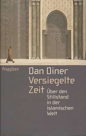 Immagine del venditore per Versiegelte Zeit: ber den Stillstand in der islamischen Welt. venduto da Fundus-Online GbR Borkert Schwarz Zerfa