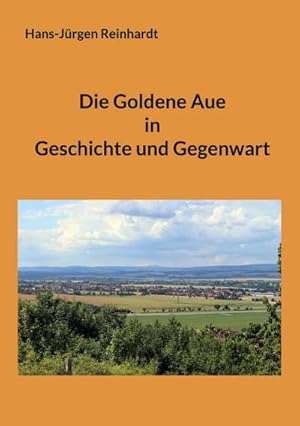 Bild des Verkufers fr Die Goldene Aue in Geschichte und Gegenwart zum Verkauf von AHA-BUCH GmbH