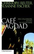 Seller image for Caf Bagdad: Der ungeheure Alltag im neuen Irak for sale by Gabis Bcherlager