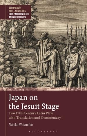 Bild des Verkufers fr Japan on the Jesuit Stage : Two 17th-century Latin Plays With Translation and Commentary zum Verkauf von GreatBookPrices