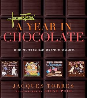 Image du vendeur pour Jacques Torres' Year in Chocolate: 80 Recipes for Holidays and Celebrations mis en vente par Pieuler Store