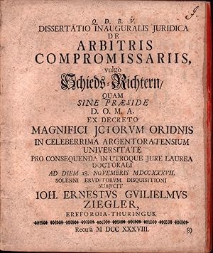 Dissertatio Inauguralis Juridica De Arbitris Compromissariis, vulgò Schieds-Richtern / Quam Sine ...