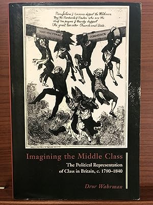 Seller image for Imagining the Middle Class: The Political Representation of Class in Britain, c. 1780-1840 for sale by Rosario Beach Rare Books