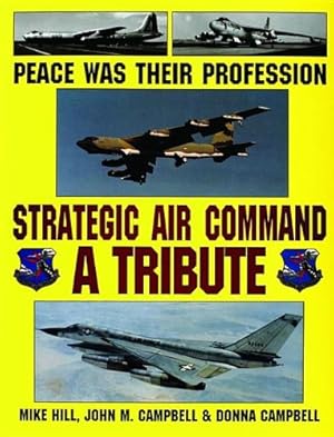 Imagen del vendedor de Peace Was Their Profession: Strategic Air Command: A Tribute a la venta por Pieuler Store