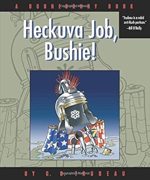 Seller image for Heckuva Job, Bushie!: A Doonesbury Book (Doonesbury Collection) for sale by Pieuler Store