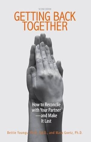 Bild des Verkufers fr Getting Back Together: How To Reconcile With Your Partner - And Make It Last zum Verkauf von Pieuler Store