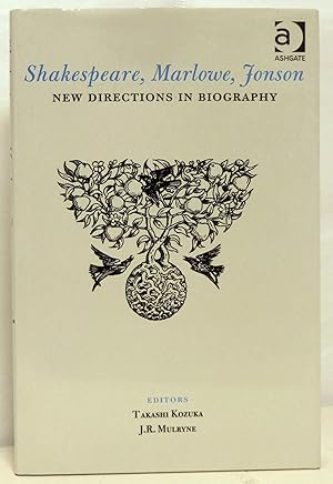 Shakespeare, Marlowe, Jonson. New directions in biography. Edited by Takashi Kozuka and J.R. Mulr...