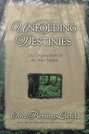 Seller image for Unfolding Destinies: The Ongoing Story of the Auca Mission for sale by Pieuler Store