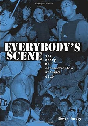 Bild des Verkufers fr Everybody's Scene: The Story of Connecticut's Anthrax Club zum Verkauf von Pieuler Store