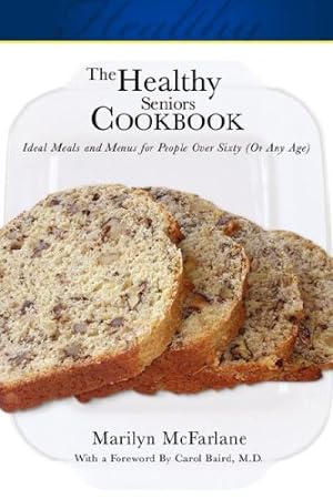 Bild des Verkufers fr The Healthy Seniors Cookbook: Ideal Meals and Menus for People Over Sixty (or Any Age) zum Verkauf von Pieuler Store