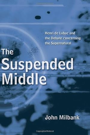 Immagine del venditore per The Suspended Middle: Henri de Lubac and the Debate Concerning the Supernatural venduto da Pieuler Store