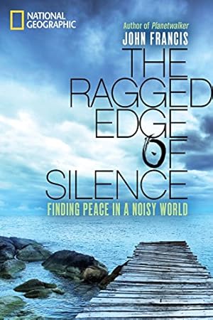 Immagine del venditore per The Ragged Edge of Silence: Finding Peace in a Noisy World venduto da Pieuler Store
