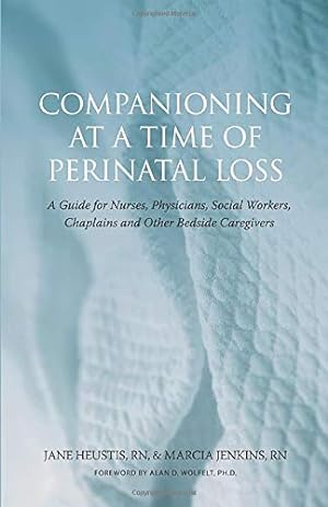 Seller image for Companioning at a Time of Perinatal Loss: A Guide for Nurses, Physicians, Social Workers, Chaplains and Other Bedside Caregivers for sale by Pieuler Store