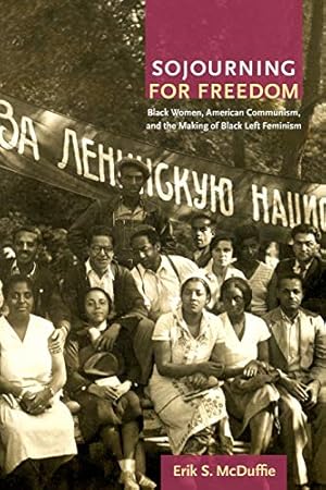 Image du vendeur pour Sojourning for Freedom: Black Women, American Communism, and the Making of Black Left Feminism mis en vente par Pieuler Store