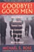 Seller image for Goodbye! Good Men: How Catholic Seminaries Turned Away Two Generations of Vocations from the Priesthood for sale by Pieuler Store