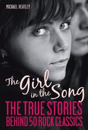 Seller image for The Girl in the Song: The True Stories Behind 50 Rock Classics for sale by Pieuler Store