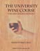 Imagen del vendedor de The University Wine Course: A Wine Appreciation Text & Self Tutorial a la venta por Pieuler Store