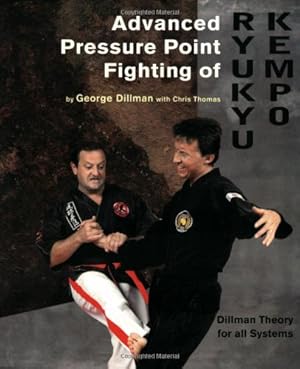 Bild des Verkufers fr Advanced Pressure Point Fighting of Ryukyu Kempo: Dillman Theory for All Systems Point Fighting zum Verkauf von Pieuler Store