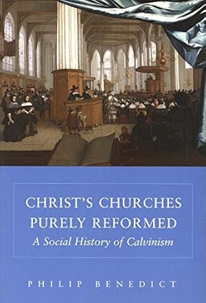 Bild des Verkufers fr Christ's Churches Purely Reformed: A Social History of Calvinism zum Verkauf von Pieuler Store