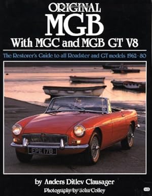 Image du vendeur pour Original MGB with MGC and MGB GT V8: The Restorer's Guide to All Roadster and GT Models 1962-80 mis en vente par Pieuler Store