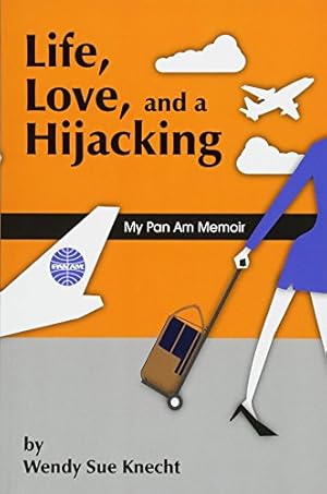 Bild des Verkufers fr Life, Love, and a Hijacking: My Pan Am Memoir zum Verkauf von Pieuler Store