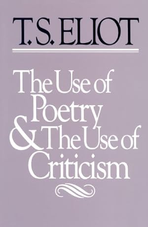 Immagine del venditore per The Use of Poetry and Use of Criticism: Studies in the Relation of Criticism to Poetry in England (The Charles Eliot Norton Lectures) venduto da Pieuler Store