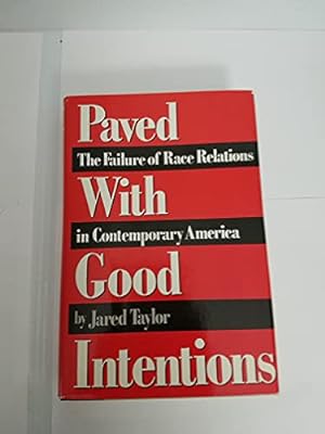 Seller image for Paved With Good Intentions: The Failure of Race Relations in Contemporary America for sale by Pieuler Store