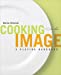 Seller image for Cooking to the Image: A Plating Handbook for sale by Pieuler Store