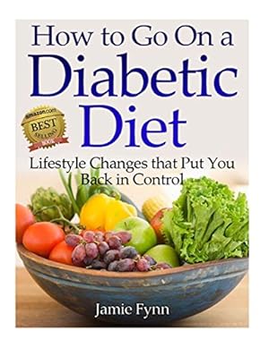 Image du vendeur pour How to Go on a Diabetic Diet: Lifestyle Changes That Put You Back in Control mis en vente par Pieuler Store