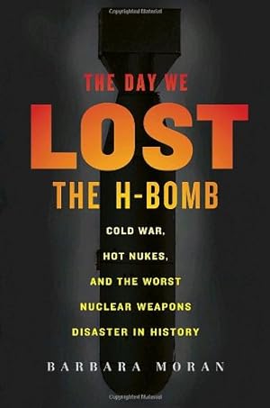 Imagen del vendedor de The Day We Lost the H-Bomb: Cold War, Hot Nukes, and the Worst Nuclear Weapons Disaster in History a la venta por Pieuler Store