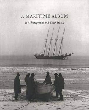 Seller image for A Maritime Album: 100 Photographs and Their Stories for sale by Pieuler Store