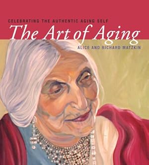 Seller image for The Art of Aging: Celebrating the Authentic Aging Self for sale by Pieuler Store