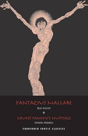 Immagine del venditore per Fantazius Mallare and Count Fanny's Nuptials: Two Classics Of Erotic Decadence (Forbidden Erotic Classics) venduto da Pieuler Store