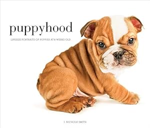 Seller image for Puppyhood: Life-size Portraits of Puppies at 6 Weeks Old for sale by Pieuler Store