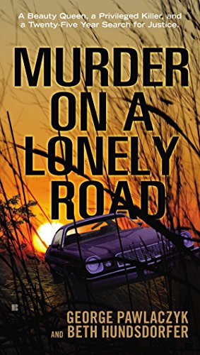 Seller image for Murder on a Lonely Road: A Beauty Queen, a Privileged Killer, and a Twenty-Five Year Search for Justice for sale by Pieuler Store