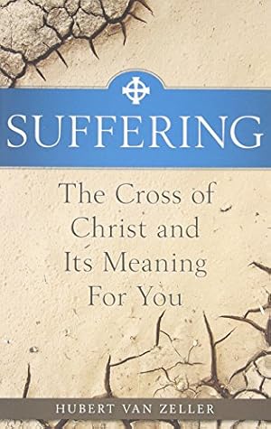 Seller image for Suffering: The Catholic Answer: The Cross of Christ and Its Meaning for You for sale by Pieuler Store