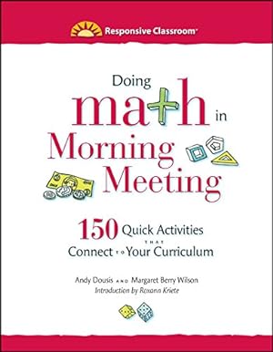 Seller image for Doing Math in Morning Meeting: 150 Quick Activities That Connect to Your Curriculum (Responsive Classroom) for sale by Pieuler Store