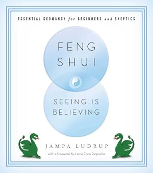 Bild des Verkufers fr Feng Shui: Seeing Is Believing: Essential Geomancy for Beginners and Skeptics zum Verkauf von Pieuler Store