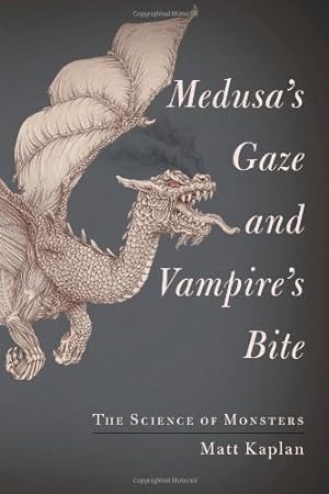 Seller image for Medusa's Gaze and Vampire's Bite: The Science of Monsters for sale by Pieuler Store