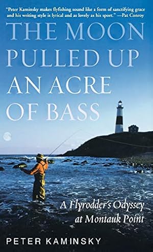 Seller image for The Moon Pulled Up an Acre of Bass: A Flyrodder's Odyssey at Montauk Point for sale by Pieuler Store