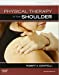 Immagine del venditore per Physical Therapy of the Shoulder (Clinics in Physical Therapy) venduto da Pieuler Store