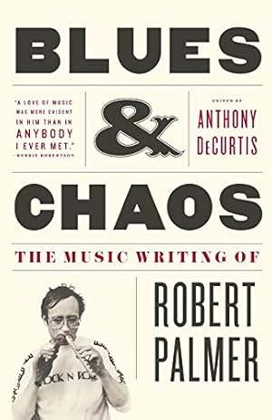 Seller image for Blues & Chaos: The Music Writing of Robert Palmer for sale by Pieuler Store