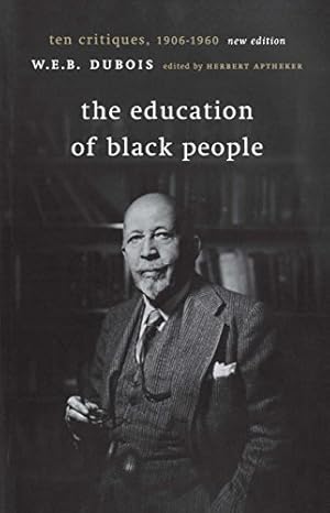 Image du vendeur pour The Education of Black People: Ten Critiques, 1906-1960 mis en vente par Pieuler Store